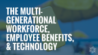 multi generational workforce and benefits technology