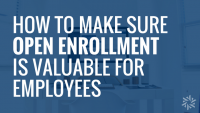 How to make open enrollment valuable