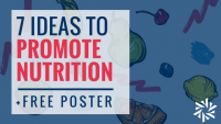7 ideas to promote nutrition