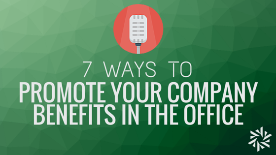 Promote Company Benefits in the Office