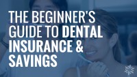 Beginner Guide to Dental Insurance Savings