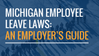 Michigan Employee Leave Laws- An Employer’s Guide