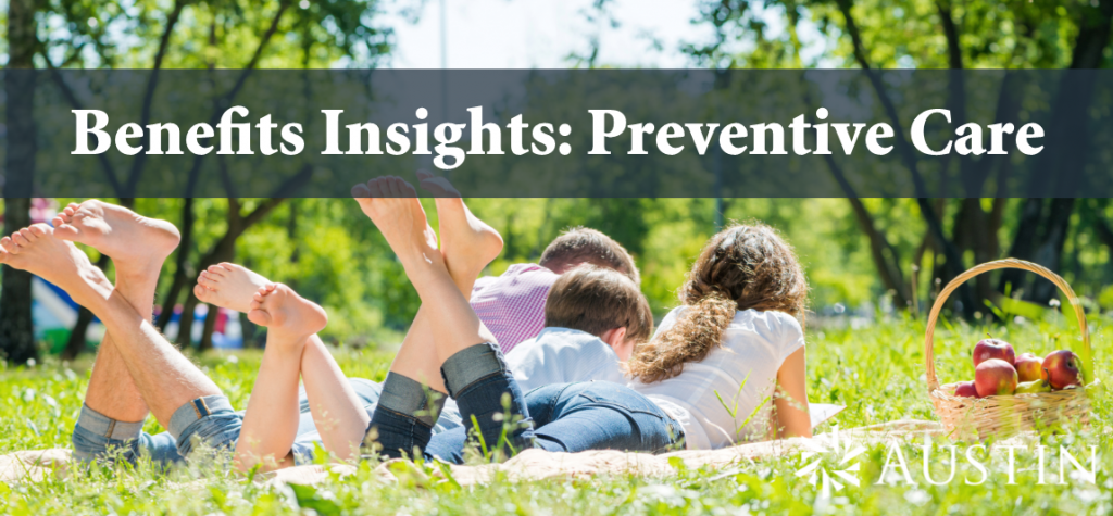 Benefits Insights: Preventive Care - Austin Benefits Group